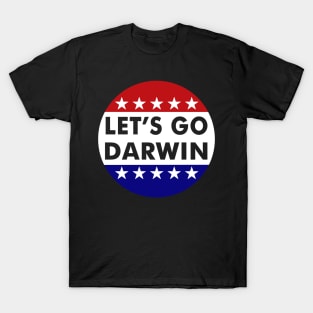 Lets Go Darwin Tee Funny Let's Go Darwin quote 2022 T-Shirt